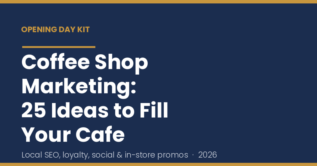 Coffee shop marketing: 25 ideas to fill your cafe in 2026